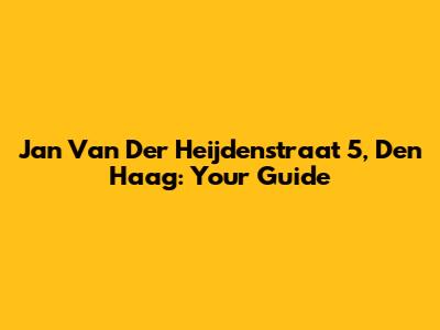 Jan Van Der Heijdenstraat 5, Den Haag: Your Guide