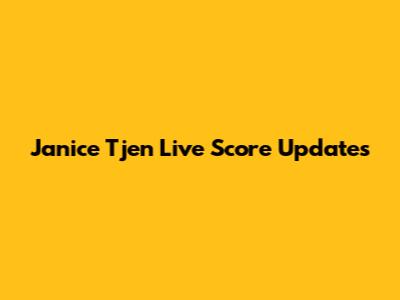 Janice Tjen Live Score Updates