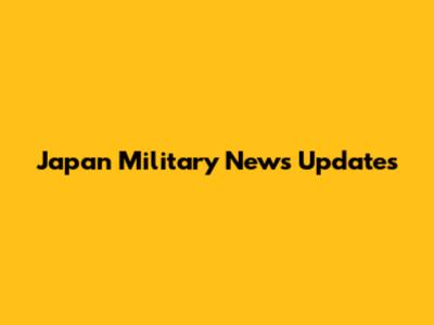 Japan Military News Updates