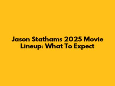 Jason Statham's 2025 Movie Lineup: What To Expect
