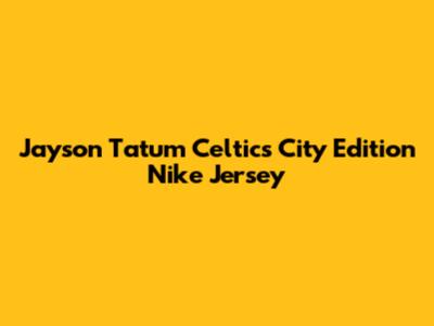 Jayson Tatum Celtics City Edition Nike Jersey