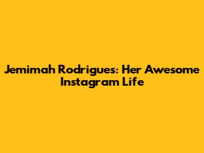Jemimah Rodrigues: Her Awesome Instagram Life