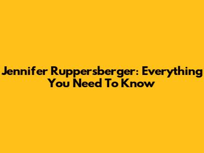 Jennifer Ruppersberger: Everything You Need To Know