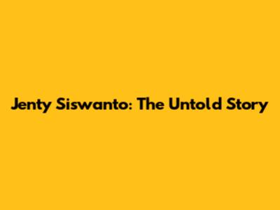 Jenty Siswanto: The Untold Story