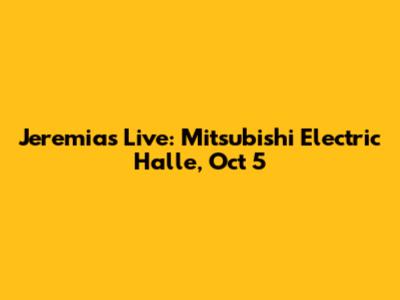 Jeremias Live: Mitsubishi Electric Halle, Oct 5