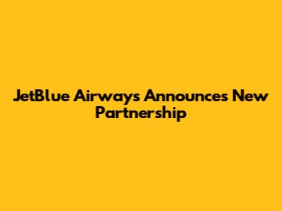 JetBlue Airways Announces New Partnership