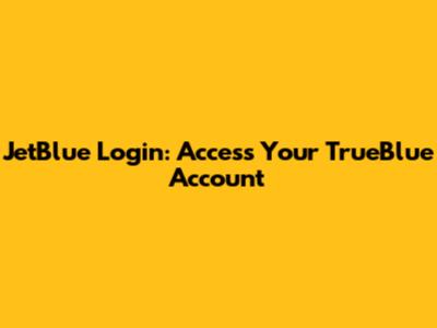 JetBlue Login: Access Your TrueBlue Account