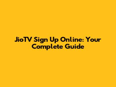 JioTV Sign Up Online: Your Complete Guide