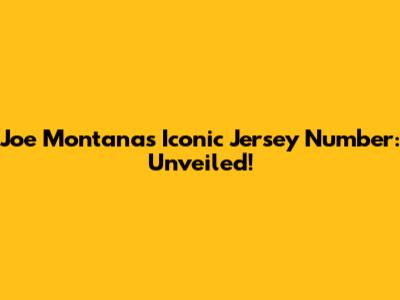 Joe Montana's Iconic Jersey Number: Unveiled!