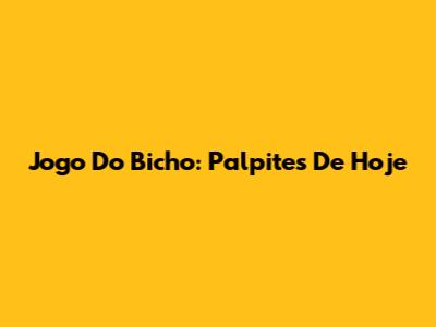 Jogo Do Bicho: Palpites De Hoje