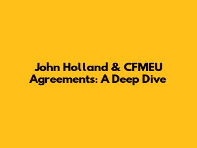 John Holland & CFMEU Agreements: A Deep Dive