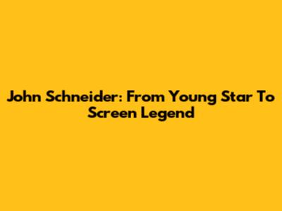 John Schneider: From Young Star To Screen Legend