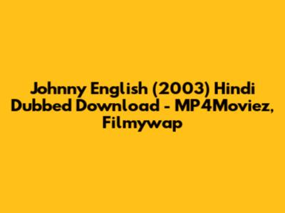 Johnny English (2003) Hindi Dubbed Download - MP4Moviez, Filmywap