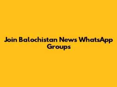 Join Balochistan News WhatsApp Groups