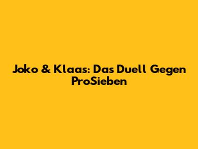 Joko & Klaas: Das Duell Gegen ProSieben