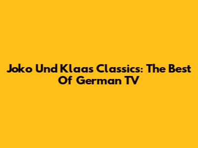 Joko Und Klaas Classics: The Best Of German TV