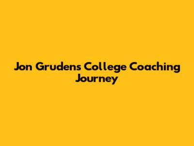 Jon Gruden's College Coaching Journey