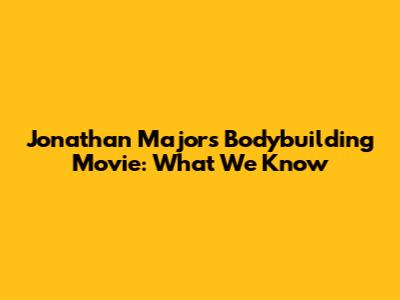 Jonathan Majors' Bodybuilding Movie: What We Know