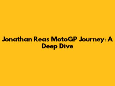 Jonathan Rea's MotoGP Journey: A Deep Dive