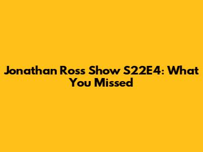 Jonathan Ross Show S22E4: What You Missed