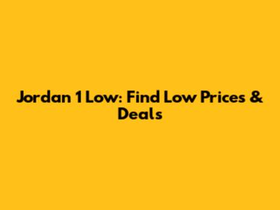 Jordan 1 Low: Find Low Prices & Deals