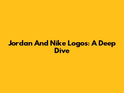 Jordan And Nike Logos: A Deep Dive