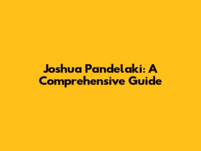 Joshua Pandelaki: A Comprehensive Guide