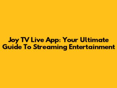 Joy TV Live App: Your Ultimate Guide To Streaming Entertainment