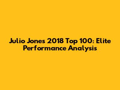Julio Jones 2018 Top 100: Elite Performance Analysis