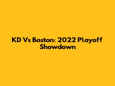 KD Vs Boston: 2022 Playoff Showdown