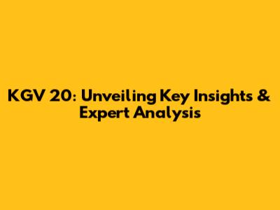 KGV 20: Unveiling Key Insights & Expert Analysis