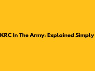 KRC In The Army: Explained Simply