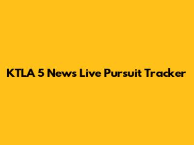 KTLA 5 News Live Pursuit Tracker