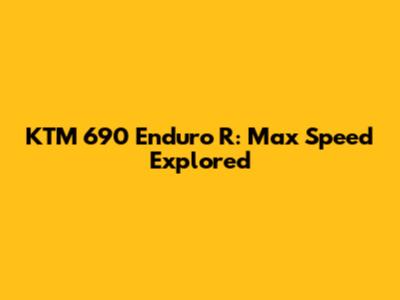 KTM 690 Enduro R: Max Speed Explored
