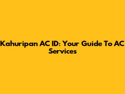 Kahuripan AC ID: Your Guide To AC Services