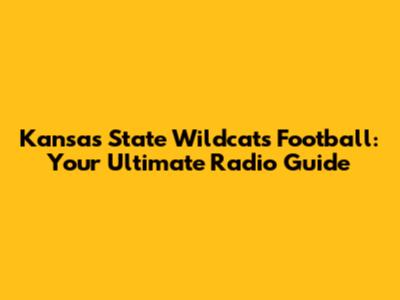 Kansas State Wildcats Football: Your Ultimate Radio Guide