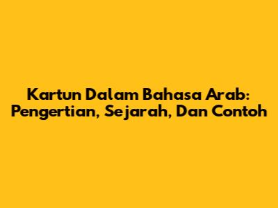Kartun Dalam Bahasa Arab: Pengertian, Sejarah, Dan Contoh