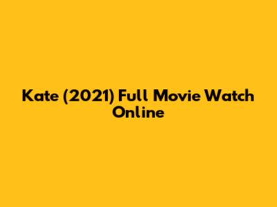 Kate (2021) Full Movie Watch Online