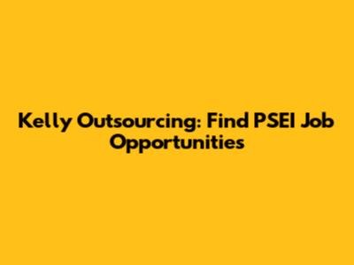 Kelly Outsourcing: Find PSEI Job Opportunities
