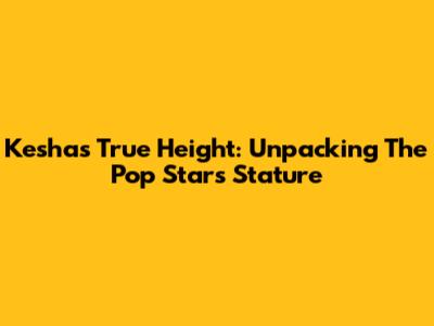 Kesha's True Height: Unpacking The Pop Star's Stature