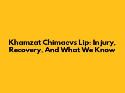 Khamzat Chimaev's Lip: Injury, Recovery, And What We Know