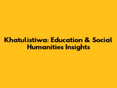 Khatulistiwa: Education & Social Humanities Insights