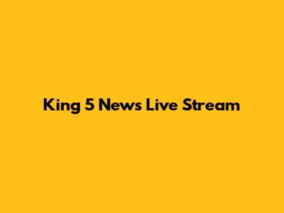 King 5 News Live Stream