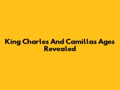 King Charles And Camilla's Ages Revealed