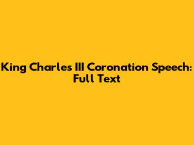 King Charles III Coronation Speech: Full Text
