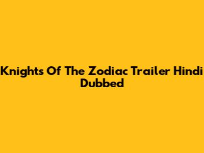 Knights Of The Zodiac Trailer Hindi Dubbed
