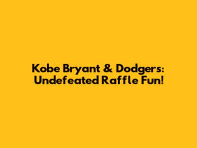 Kobe Bryant & Dodgers: Undefeated Raffle Fun!