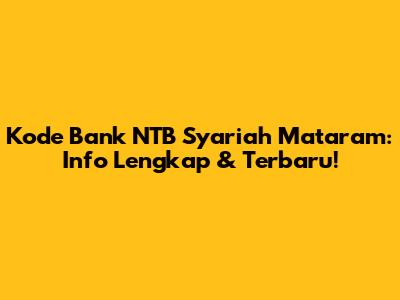 Kode Bank NTB Syariah Mataram: Info Lengkap & Terbaru!