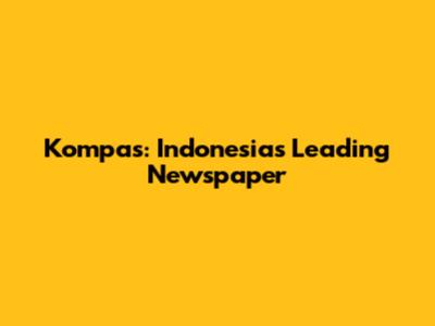 Kompas: Indonesia's Leading Newspaper