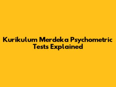 Kurikulum Merdeka Psychometric Tests Explained